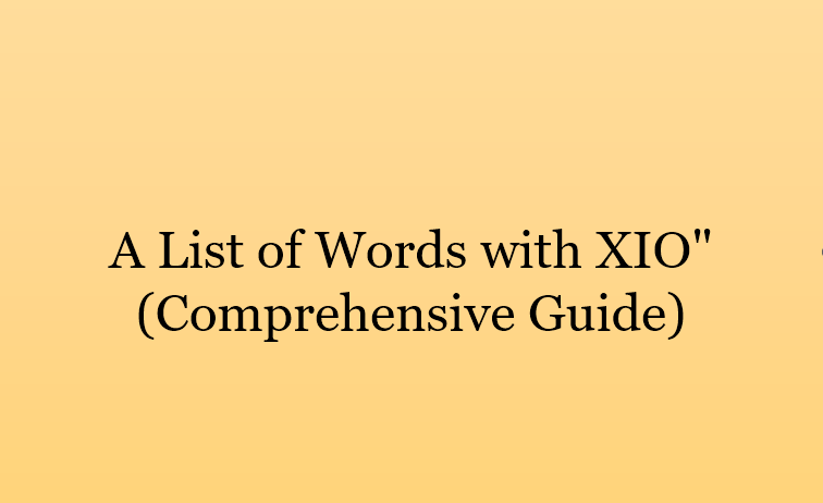 A List of Words with XIO" (Comprehensive Guide)